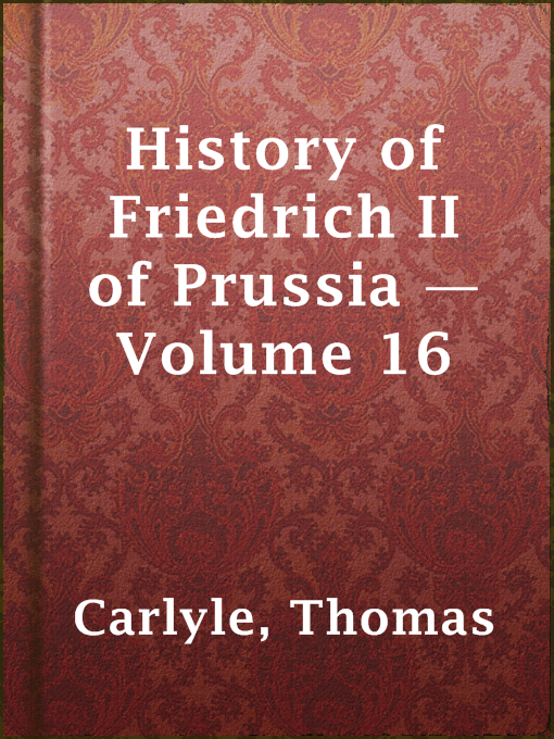 Title details for History of Friedrich II of Prussia — Volume 16 by Thomas Carlyle - Available